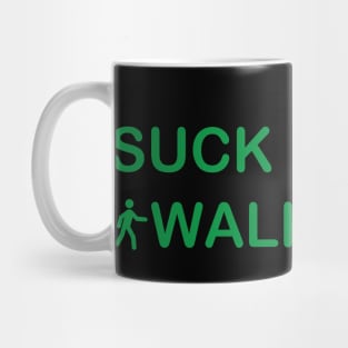 Suck It Up, Walk It Off Mug